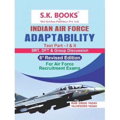 Indian Air Force Adaptability Test Part I & II ( SRT, DFT & GD ) Recruitment Exam (6th Revised Editon)